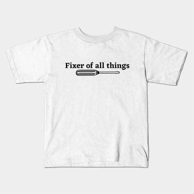 Fixer of all things | Funny dad Kids T-Shirt by Fayn